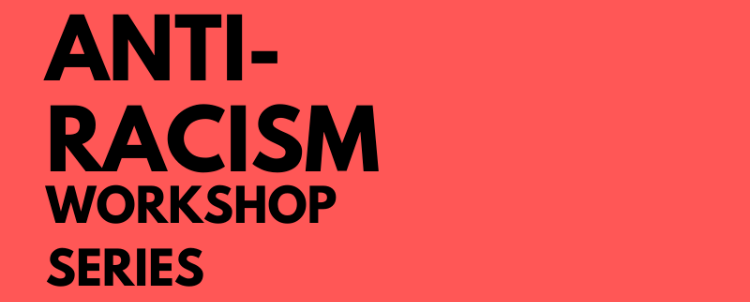 Anti-Racism Workshop Series